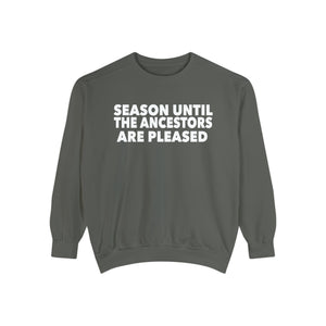 
                  
                    Season Until Sweatshirt
                  
                