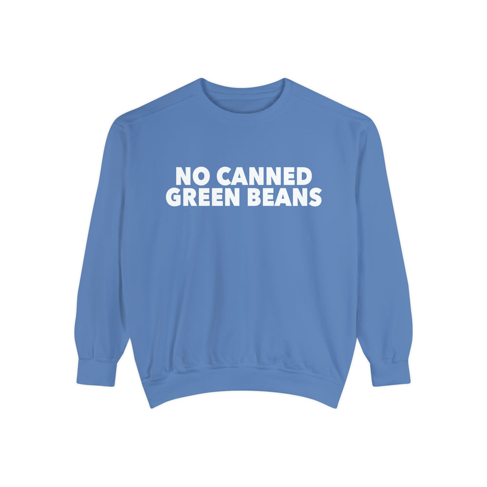 No Canned Green Beans Sweatshirt