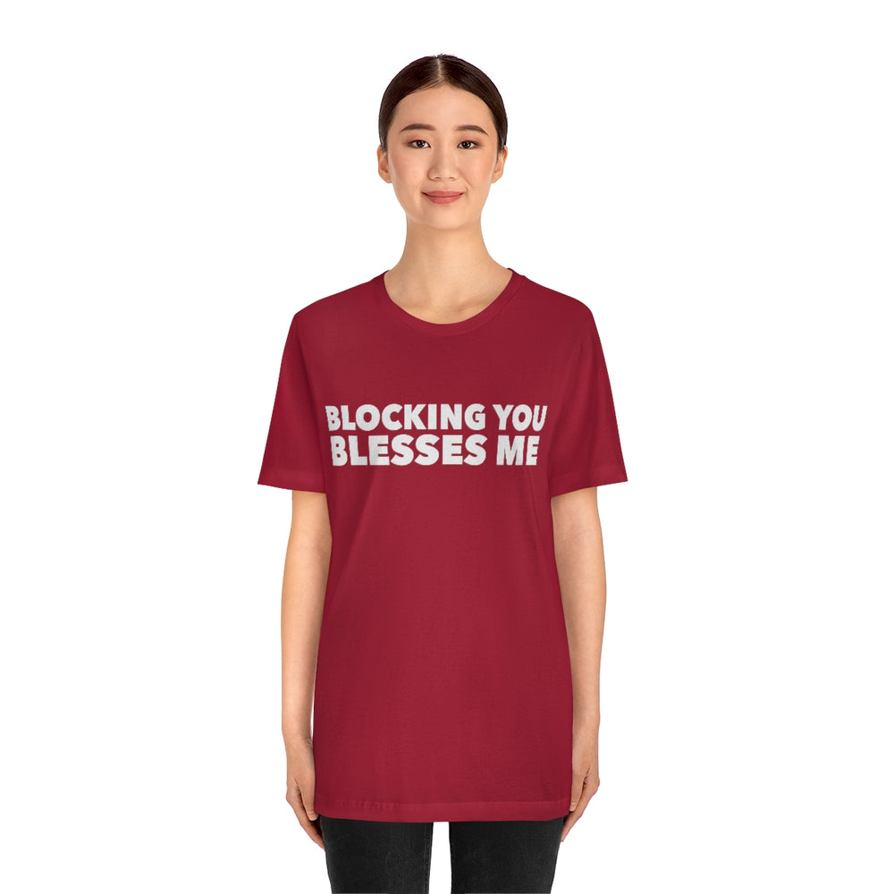 
                  
                    Blocking You Blesses Me Tee
                  
                