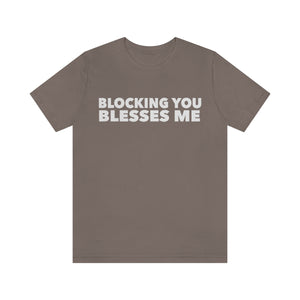 
                  
                    Blocking You Blesses Me Tee
                  
                