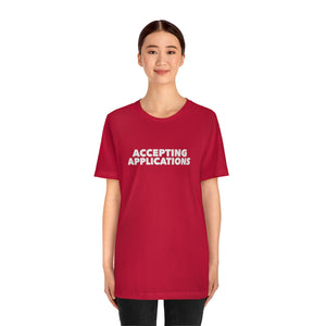 
                  
                    Accepting Applications Tee
                  
                