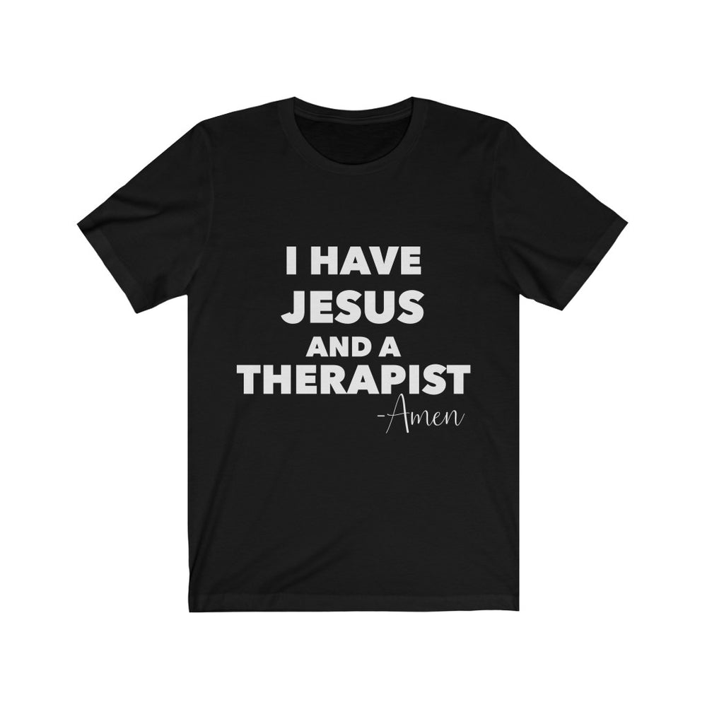 I Have Jesus and a Therapist Tee
