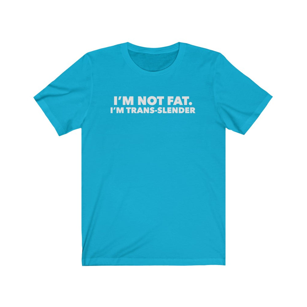 
                  
                    I'm Not Fat Tee
                  
                