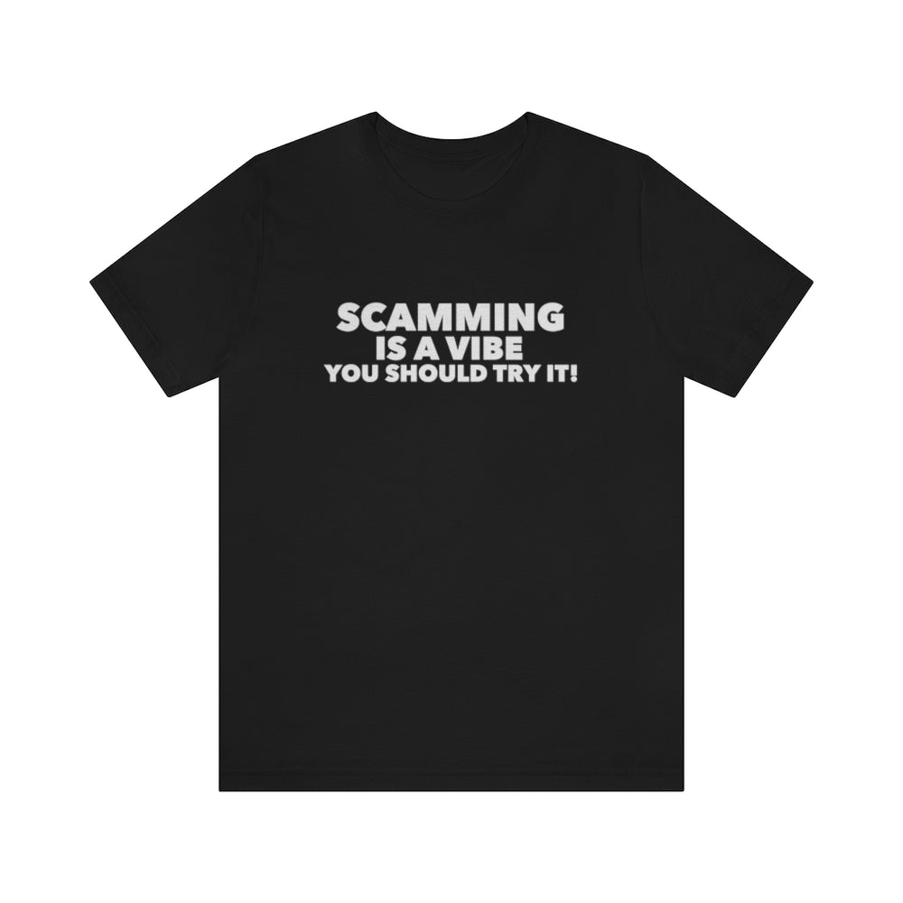 Scamming Is A Vibe Tee