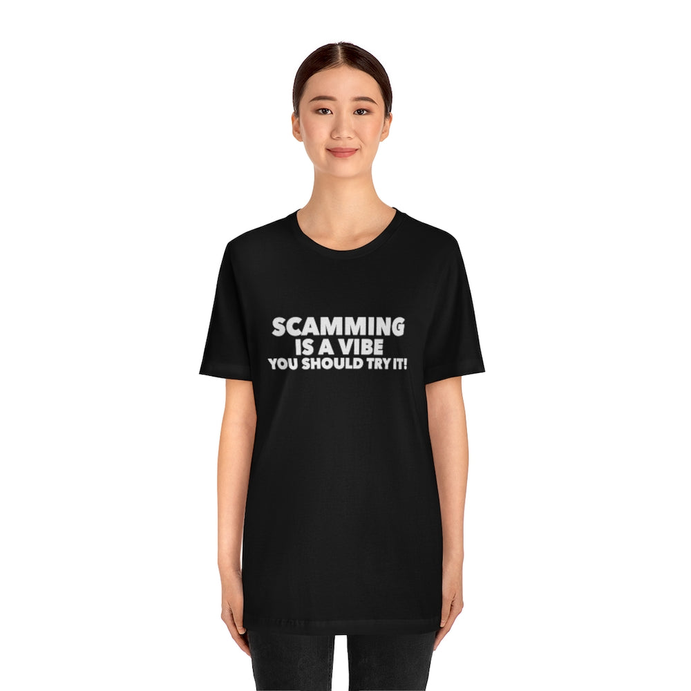 
                  
                    Scamming Is A Vibe Tee
                  
                