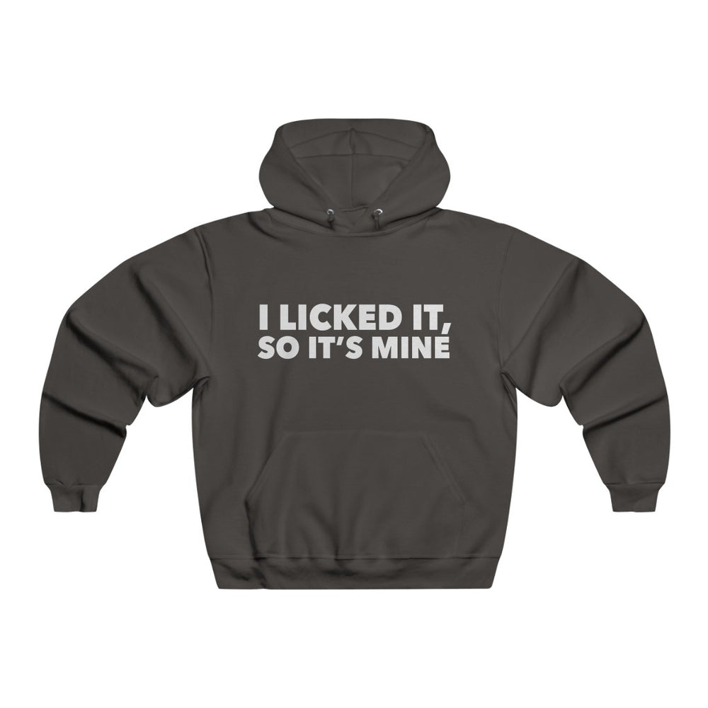 
                  
                    I Licked It Hoodie
                  
                
