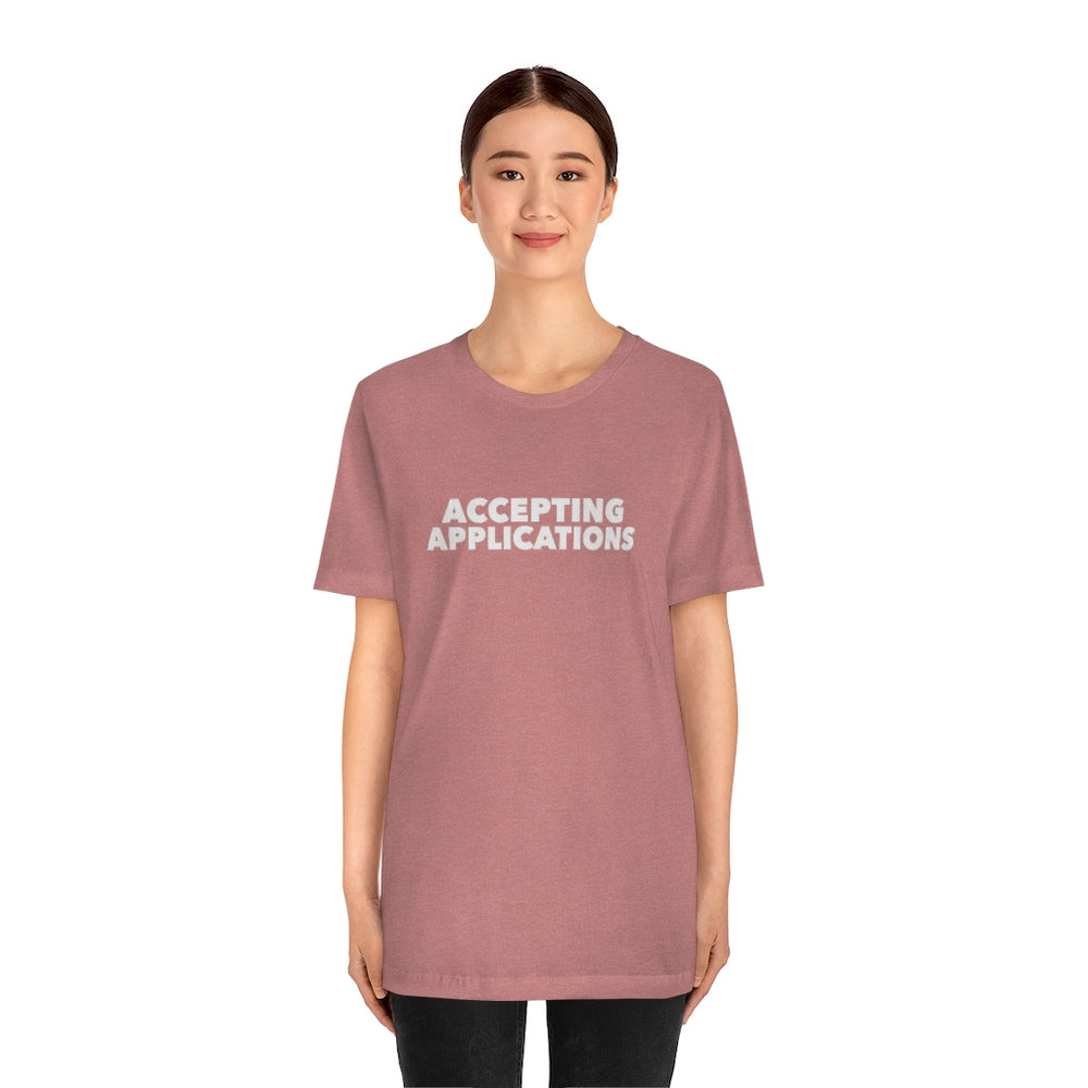 
                  
                    Accepting Applications Tee
                  
                